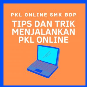 Tips dan Trik Menjalankan PKL Online
